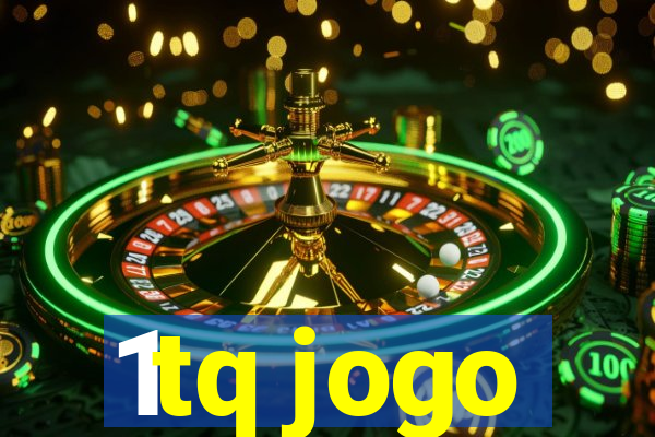 1tq jogo